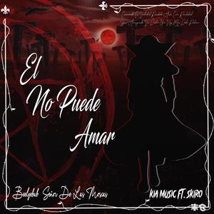 El No Puede Amar (feat. Skiro Senpai) [Explicit]