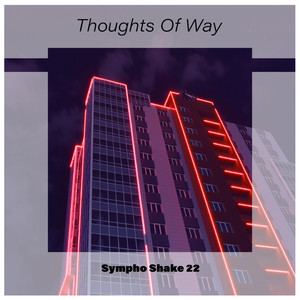 Thoughts Of Way Sympho Shake 22