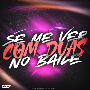 SE ME VER COM DUAS NO BAILE (Explicit)