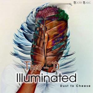 ILLUMINATED / dust to cheese