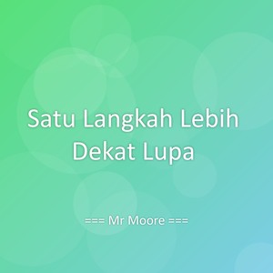 Satu Langkah Lebih Dekat Lupa