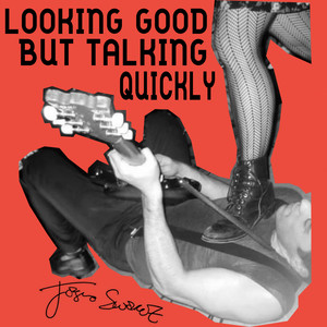 Looking Good But Talking Quickly (Explicit)