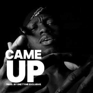 Came Up (feat. One Tyme Exclusive) (Explicit)