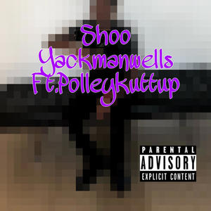 Shoo (feat. Polleykuttup) [Explicit]