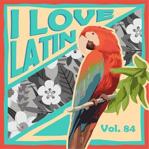 I Love Latin, Vol. 84