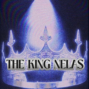 THE KING NELAS (Explicit)