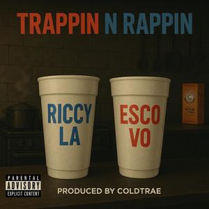 Trappin N Rappin (feat. Esco Vo) (Explicit)