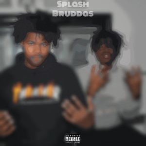 Splash Bruddas (Explicit)