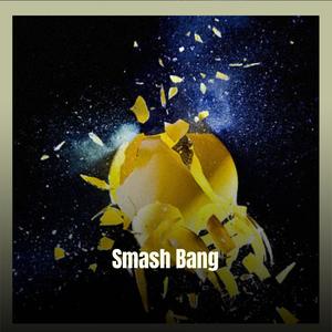 Smash Bang