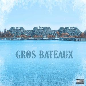 Gros Bateaux (Explicit)