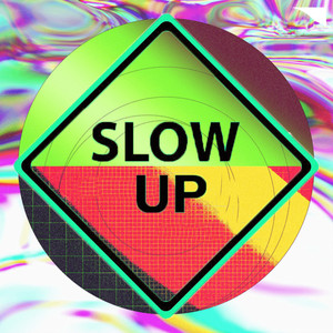 Slow Up (Explicit)