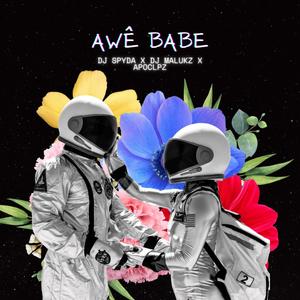 AWÊ BABE (feat. Dj Malukz & Dj Spyda)