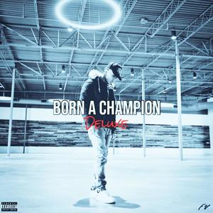 Born A Champion: Deluxe (Explicit)