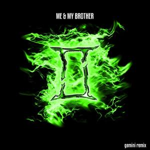 Me & My Brother (Gemini Remix) [feat. Beastmode Warriors]