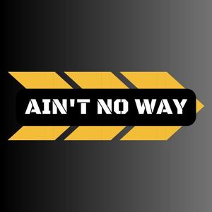 Ain't No Way (feat. @BigBoiSwizzle) [Explicit]