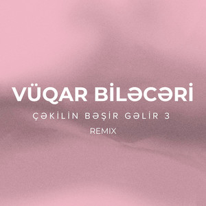 Çəkilin Bəşir Gəlir 3 (Remix)