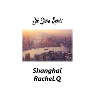 Shanghai (Elk Seven Remix)