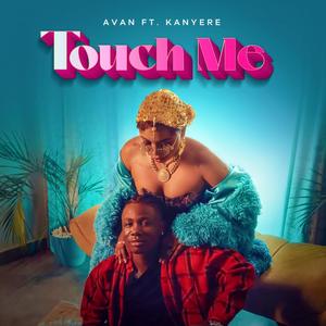 Touch Me (feat. Kanyere)