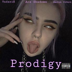 Prodigy(feat. Aaron Cohen & Vadaei$) (Explicit)