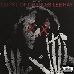 GHOST OF CHARLES LEE RAY (Explicit)