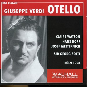 VERDI, G.: Otello (Sung in German) [Opera] [Watson, Hopf, Metternich, Cologne Radio Chorus and Orchestra, Solti] [1958]