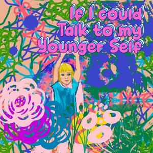If I Could Talk To My Younger Self (feat. Jakhari Smith & Eudora Star)