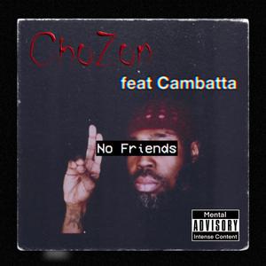 No Friends (feat. Cambatta)