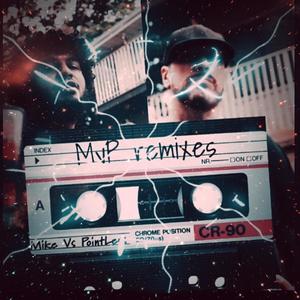 MVP REMIXES vol. 1 (MIKE SMOOTH VS POINTLESS EFFORTZ) [Explicit]