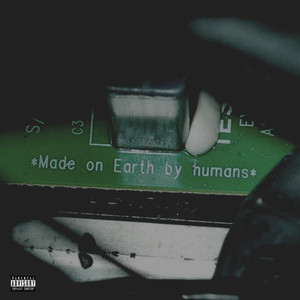 *Made on Earth by humans* (Explicit)