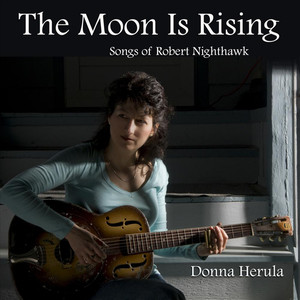 The Moon Is Rising: Songs of Robert Nighthawk