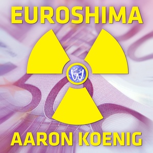 Euroshima (Weltburger Presents Aaron Koenig)