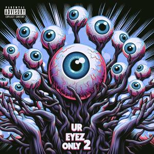 Ur Eyez Only 2 (Explicit)