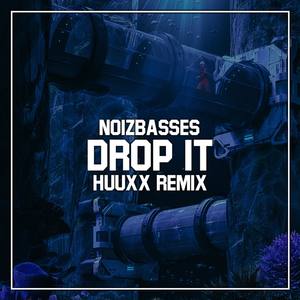 Drop It (feat. Noizbasses) [HUUXX Remix]