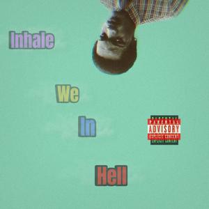 Inhale We In Hell (Explicit)