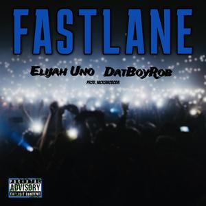 Fastlane (feat. DatBoyRob) (Explicit)