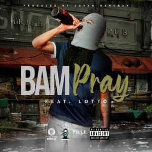Pray (feat. Phil & Lotto) (Explicit)