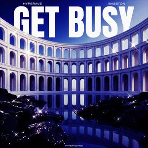 GET BUSY (HYPERTECHNO)