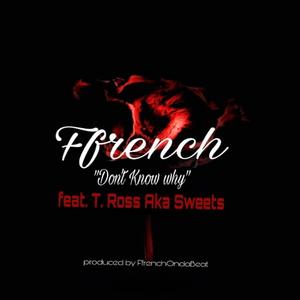 Don't Know Why (feat. T.Ross Aka Sweets)