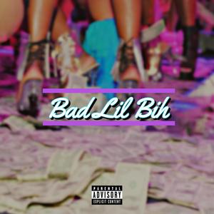 Bad Lil Bih (Explicit)