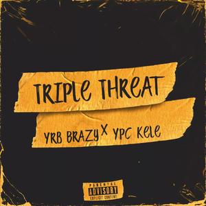 Triple Threat (feat. Yrb Brazy) [Explicit]