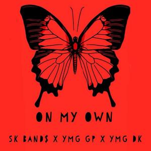 On My Own (feat. SK Band$ & YMG DK) [Explicit]