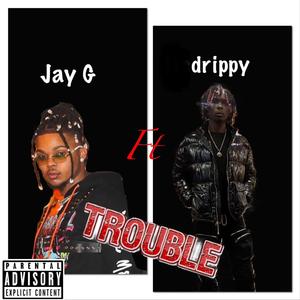 Trouble (feat. Drippy) [Explicit]