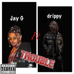 Trouble(feat. Drippy) (Explicit)