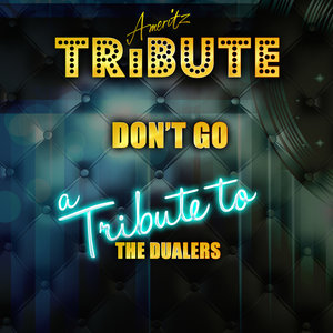 Don't Go (A Tribute the Dualers)
