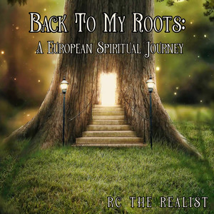 Back To My Roots: A European Spiritual Journey (Explicit)