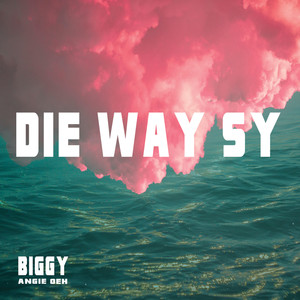 Biggy - Die Way Sy (Explicit)