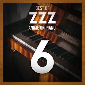 Best of zzz - Anime on Piano, Vol. 6