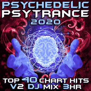 Psychedelic Trance 2020 Top 40 Chart Hits, Vol. 2 (Goa Doc 3Hr DJ Mix)