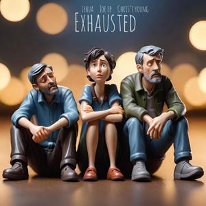 Exhausted (feat. Lehua, Joe EP & Chris't Young) (Explicit)
