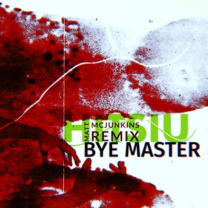 Bye, Master (Matt McJunkins Remix)